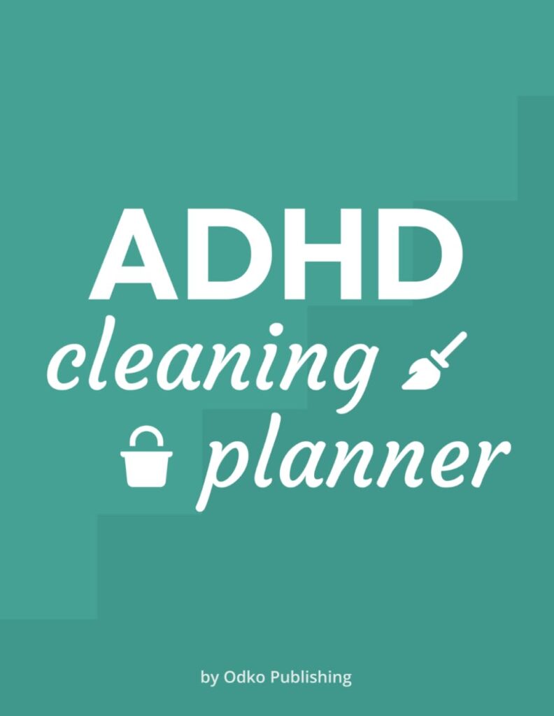 ADHD Cleaning Planner: A Step-by-Step Guided Checklist for Home Care