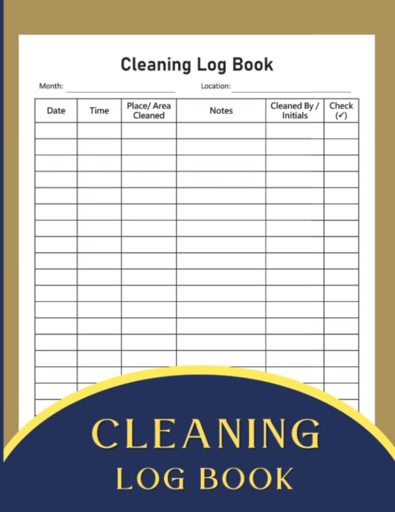 Cleaning Log book: Daily Cleaning Record Tracker Book for Home, Business, Offices, Hotels, Cafes, Restaurants, Care Homes, Clinics, Kitchens, Restrooms and More