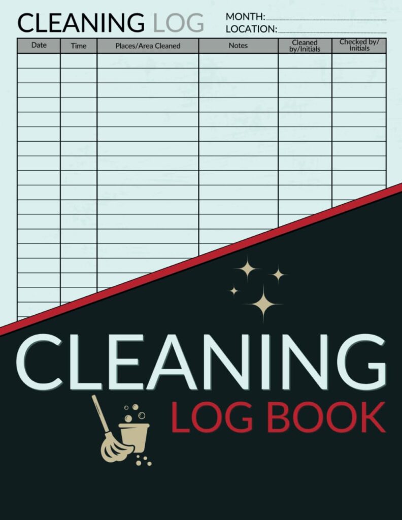 Cleaning Log Book for Business: The Ultimate Daily Checklist for Offices, Hotels, Cafes, Restaurants, Care Homes, Clinics & Others to Ensure Cleanliness and Compliance