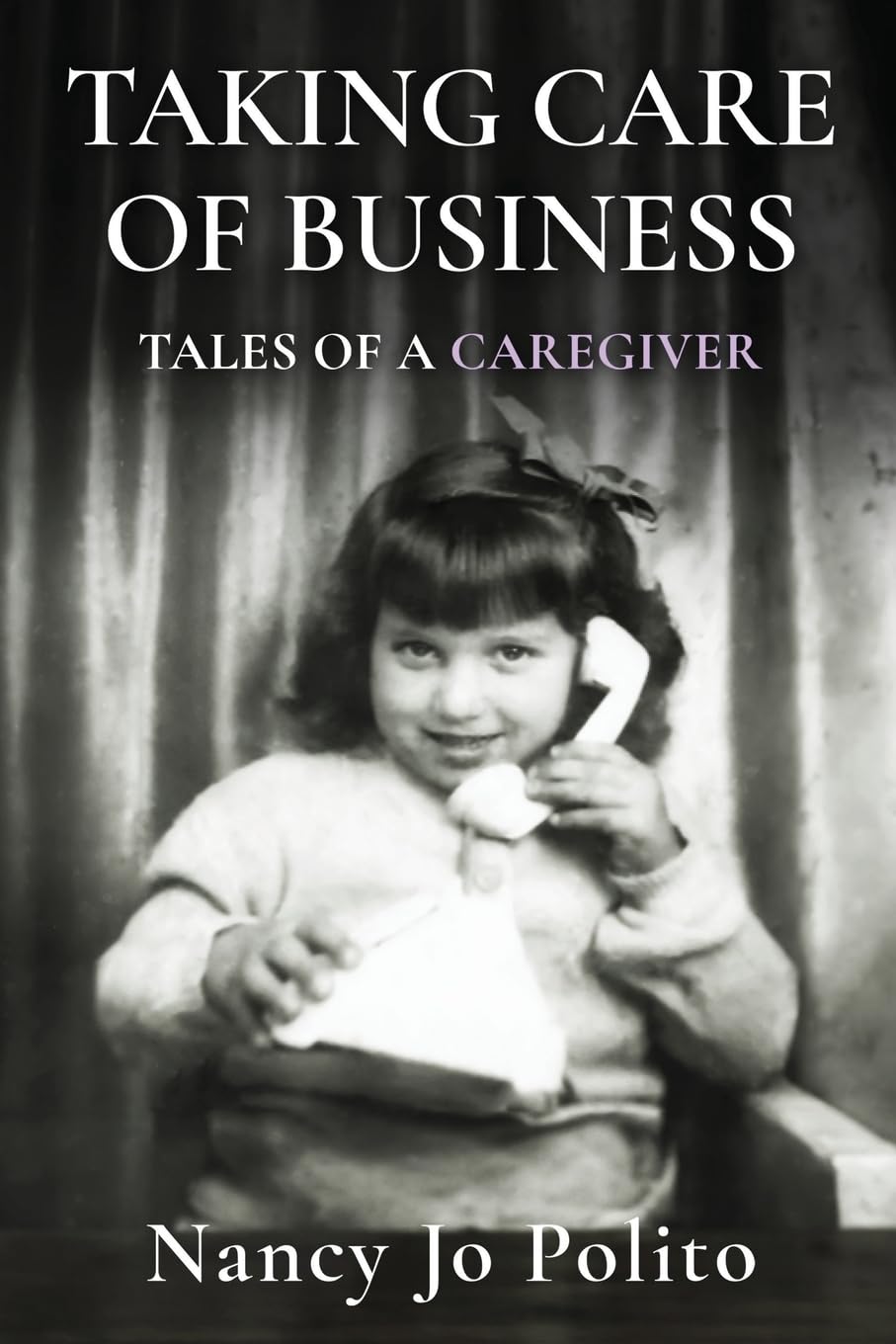 Taking Care of Business: Tales of a Caregiver