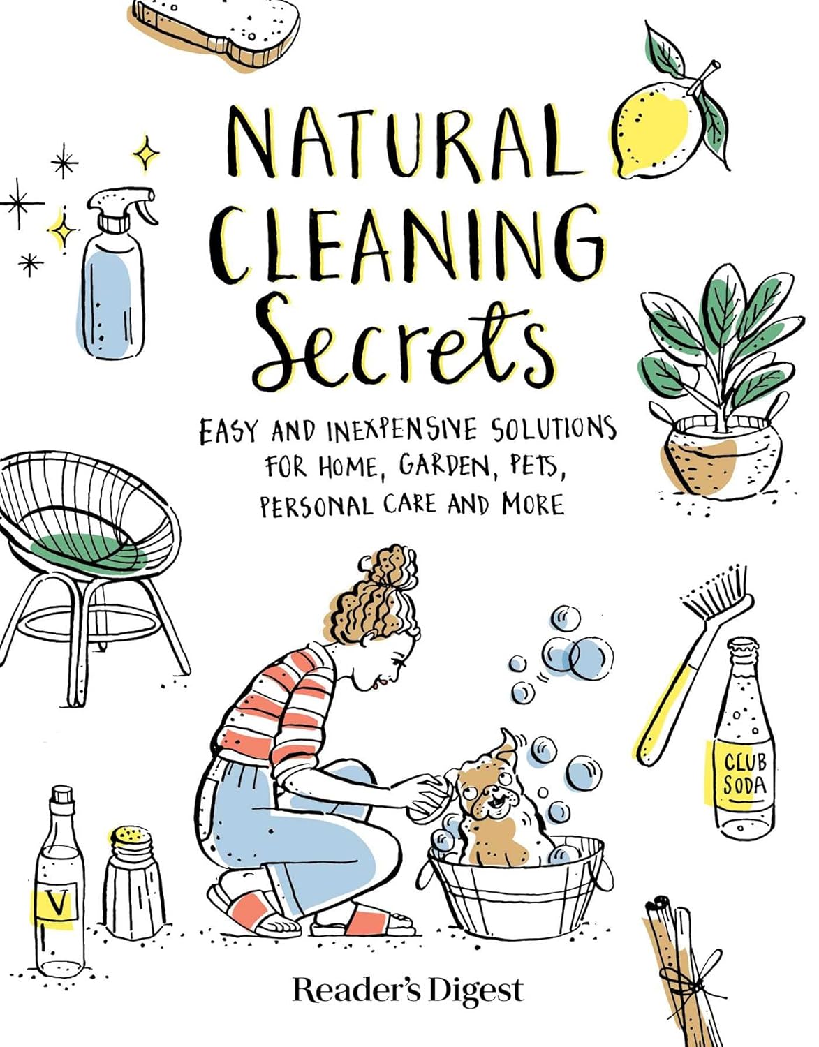 Natural Cleaning Secrets: Easy and Inexpensive Solutions for Home, Garden, Pets, Personal Care and More