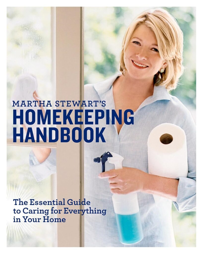 Martha Stewarts Homekeeping Handbook: The Essential Guide to Caring for Everything in Your Home
