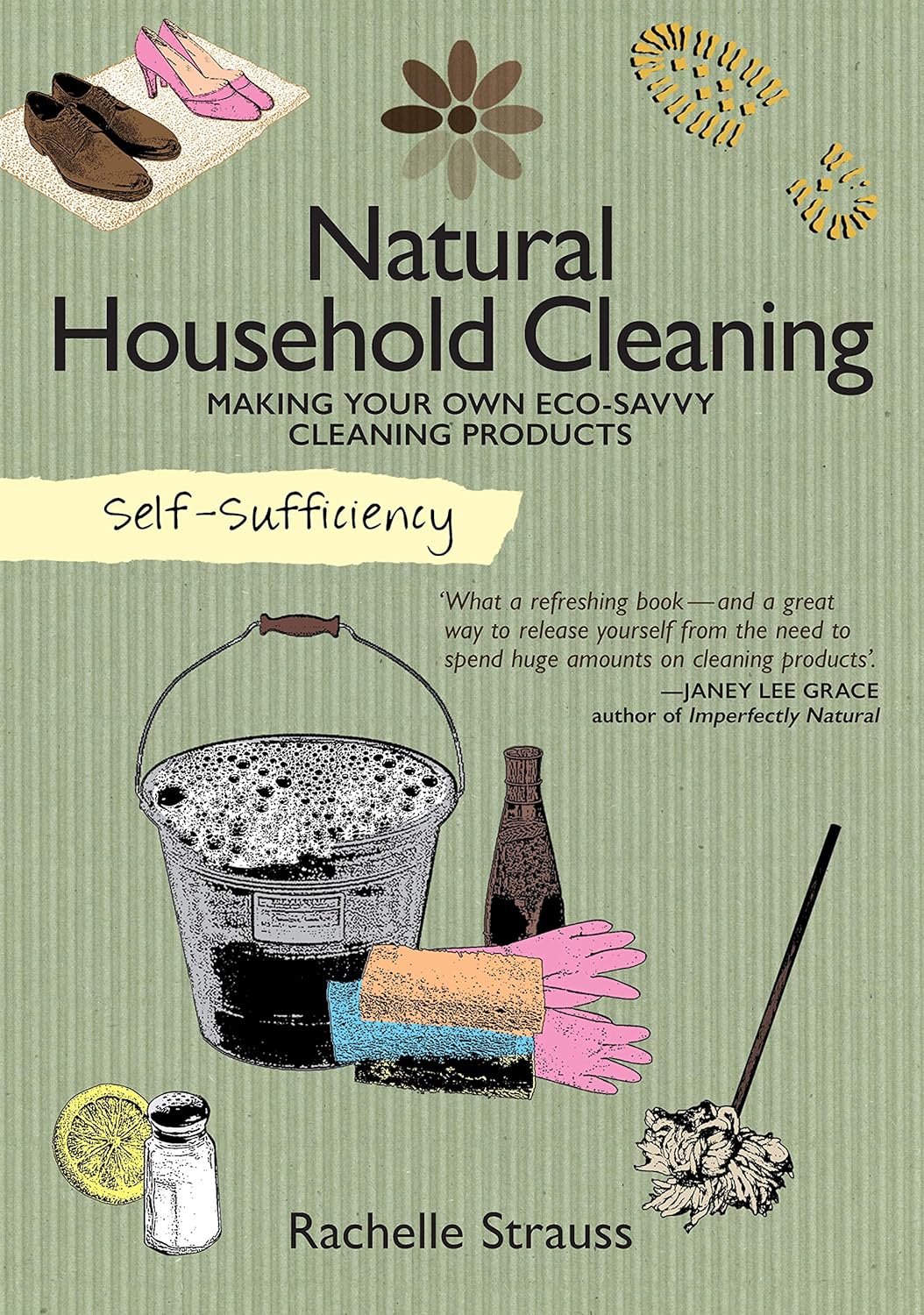 Self-Sufficiency: Natural Household Cleaning: Making Your Own Eco-Savvy Cleaning Products (IMM Lifestyle) Ingredients, Recipes, & How-To for Green Cleaning Your Kitchen, Laundry Room, Bathroom, & More